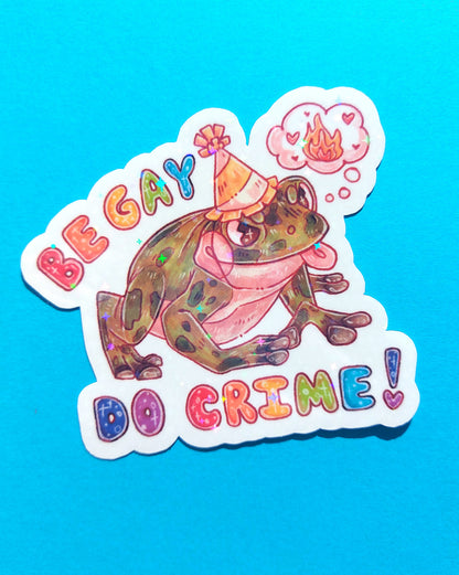 Be Gay Do Crime Frog Sparkly Vinyl Sticker